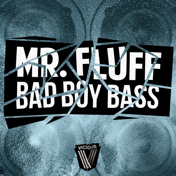 Mr. Fluff – Bad Boy Bass