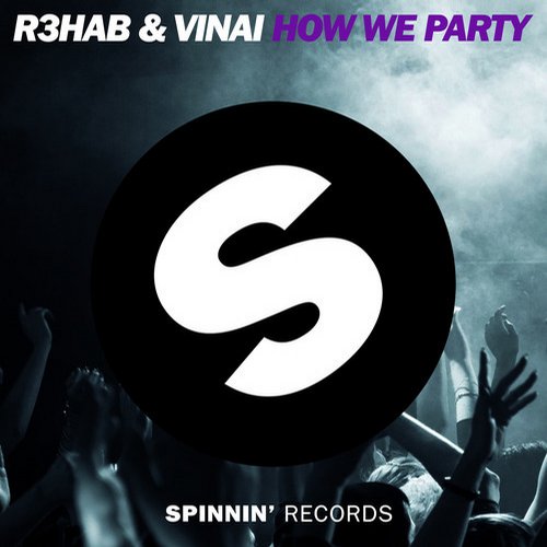 R3hab & VINAI – How We Party