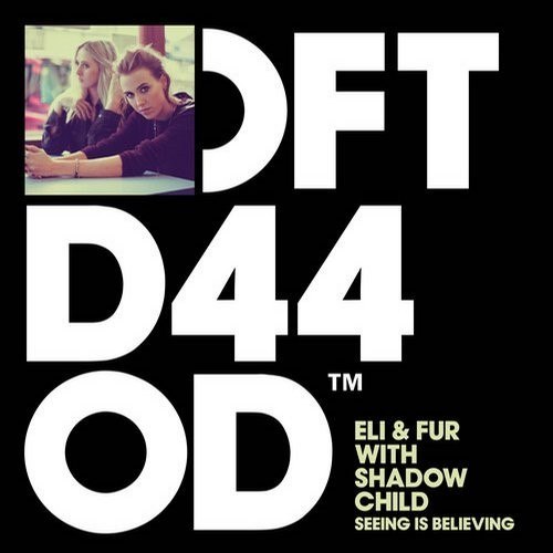Eli & Fur Feat. Shadow Child – Seeing Is Believing