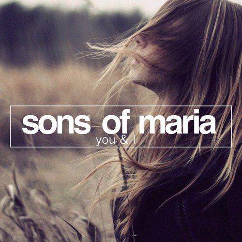Sons Of Maria – You & I
