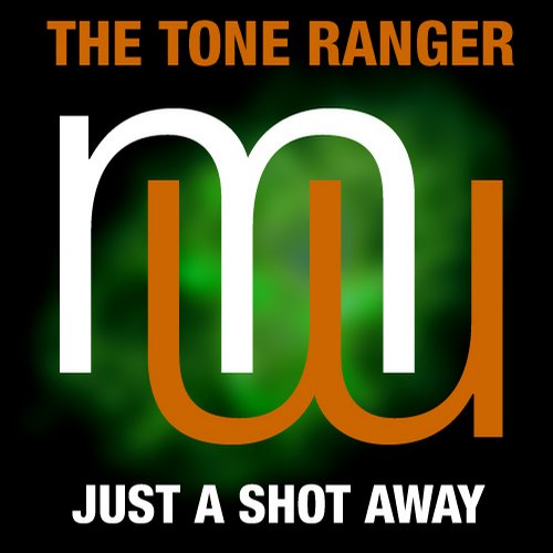 The Tone Ranger – Just A Shot Away