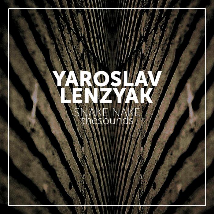 Yaroslav Lenzyak – Snake Nake