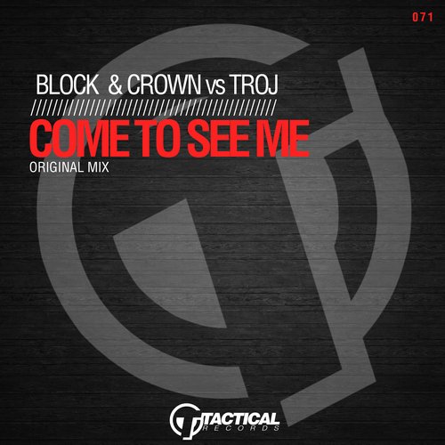 Block & Crown vs Troj – Come To See Me