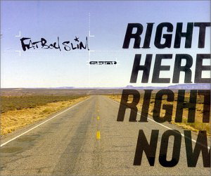Fatboy Slim – Right Here, Right Now