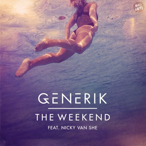 Generik – The Weekend (Remixes) Featuring Nicky Van She