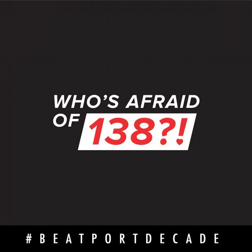 Who’s Afraid of 138?! #BeatportDecade Trance