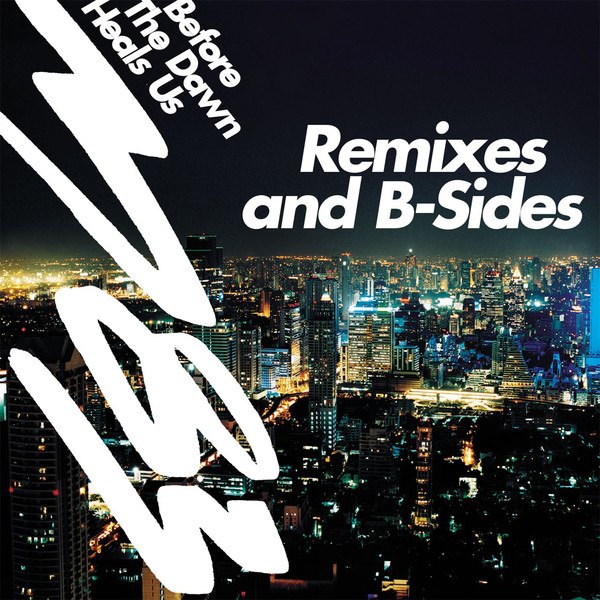 M83 – Before the Dawn Heals Us Remixes & B-Sides