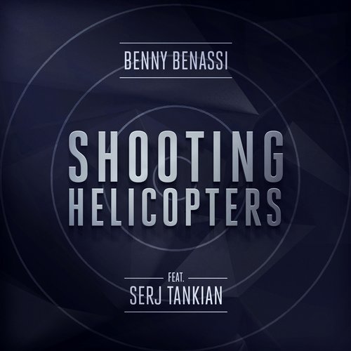 Benny Benassi feat. Serj Tankian – Shooting Helicopters