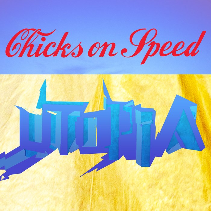 Chicks on Speed – Utopia
