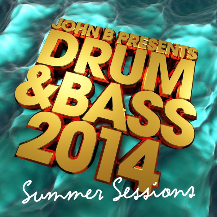 John B Presents – Drum & Bass 2014: Summer Sessions