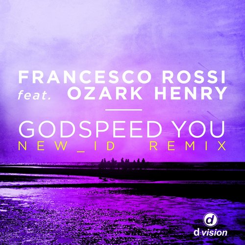 Francesco Rossi feat. Ozark Henry – Godspeed You (NEW_ID Remix)