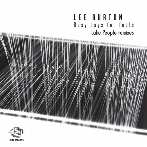 Lee Burton – Busy Days For Fools: Lake People Remixes