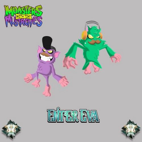 Monsters With Tiny Mustaches – Enter Eva
