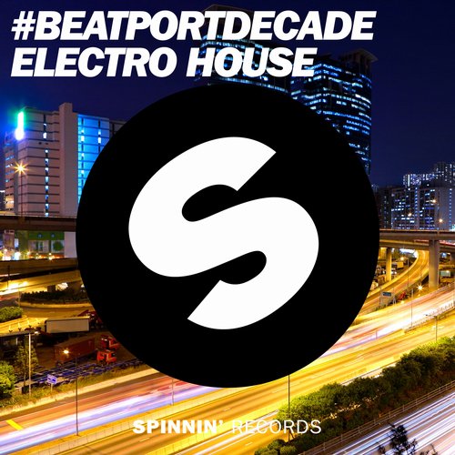 Spinnin’ Records #BeatportDecade Electro House