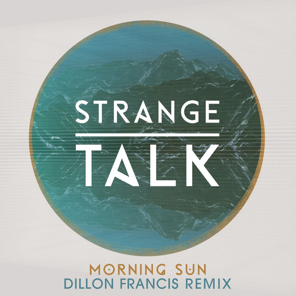 Strange Talk – Morning Sun (Dillon Francis Remix)