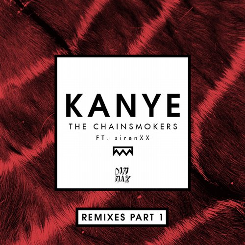 The Chainsmokers feat. SirenXX – Kanye [Remixes Part 1]