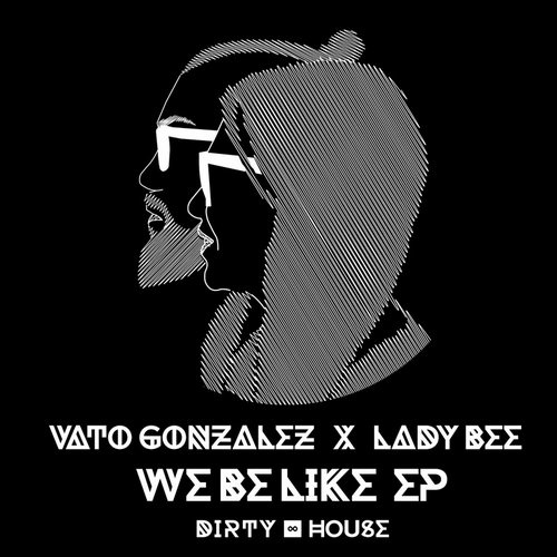 Vato Gonzalez, Lady Bee – We Be Like EP