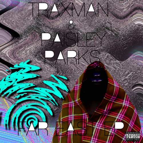 Paisley Parks & Traxman – Far East EP