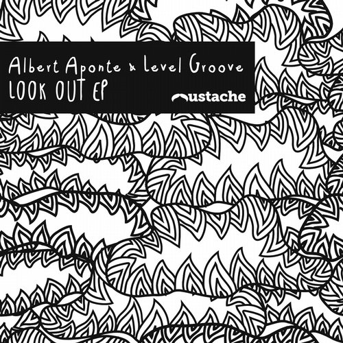 Albert Aponte, Level Groove – Albert Aponte & Level Groove ‘Look Out Ep’
