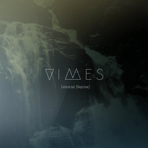 VIMES – Celestial (Reprise) & Remixes