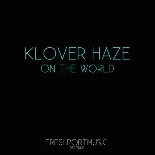 Klover Haze – On The World