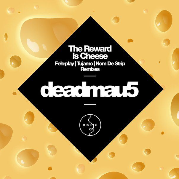 Deadmau5 – The Reward Is Cheese (The Remixes)