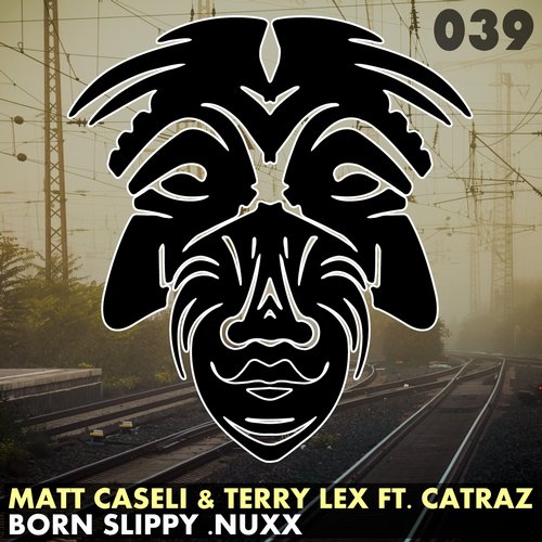 Matt Caseli & Terry Lex feat. Catraz – Born Slippy .Nuxx