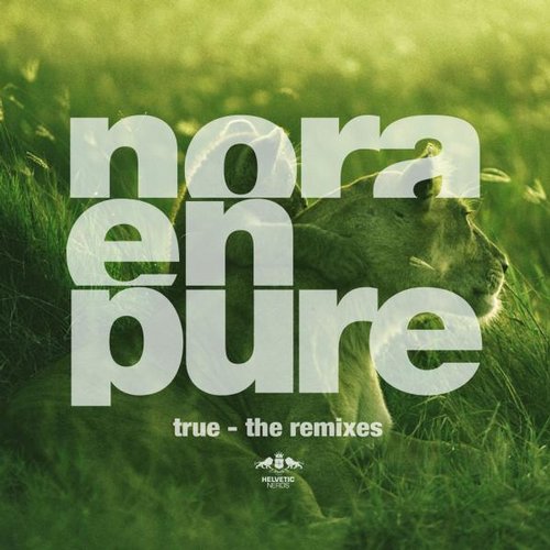 Nora En Pure – True – The Remixes