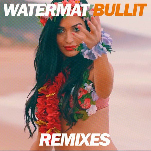 Watermat – Bullit (The Remixes)