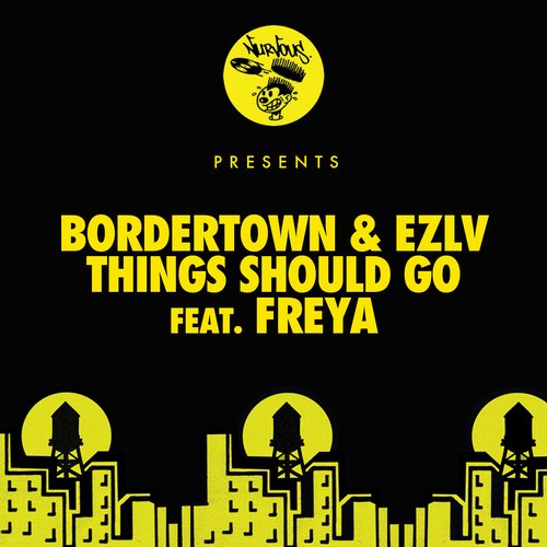 Bordertown, EZLV – Things Should Go Feat. Freya