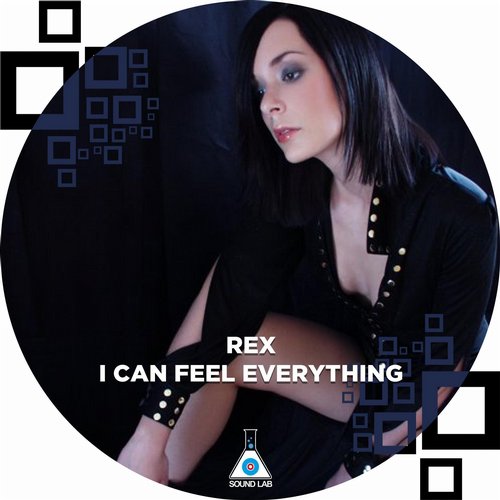 Rex – I Can Feel Everything