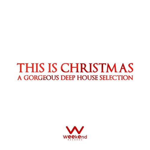 This Is Christmas A Glorious Deep House Selection