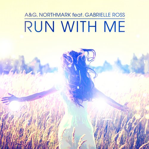 A&G, Northmark Feat. Gabrielle Ross – Run With Me