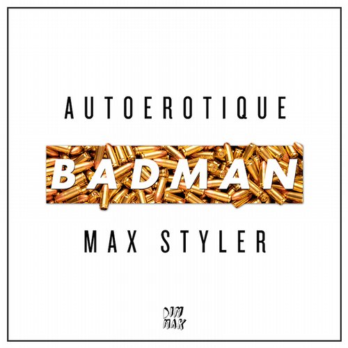 Autoerotique & Max Styler – Bad Man