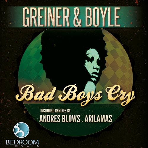 Greiner & Boyle – Bad Boys Cry Remixes