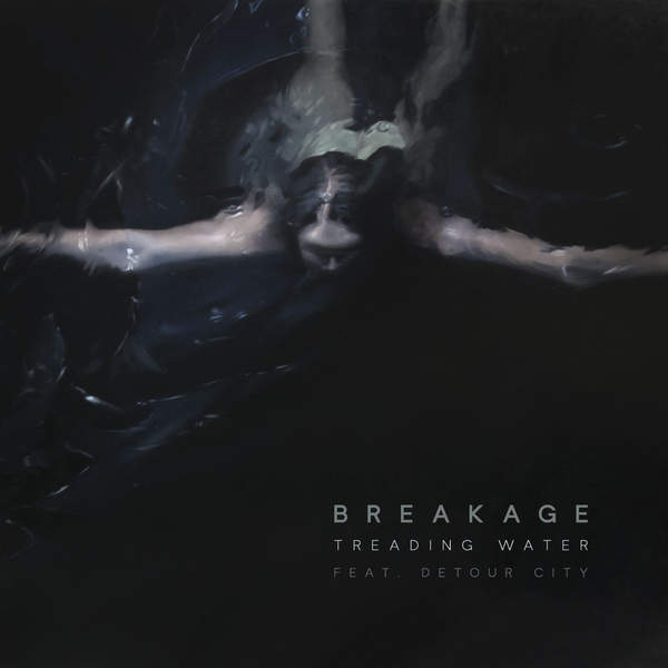 Breakage feat. Detour City – Treading Water