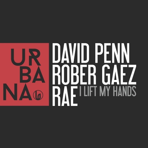 David Penn, Rae, Rober Gaez – I Lift My Hands