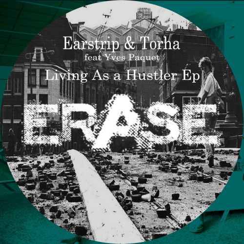 Earstrip & Torha Feat. Yves Paquet – Living As A Hustler EP