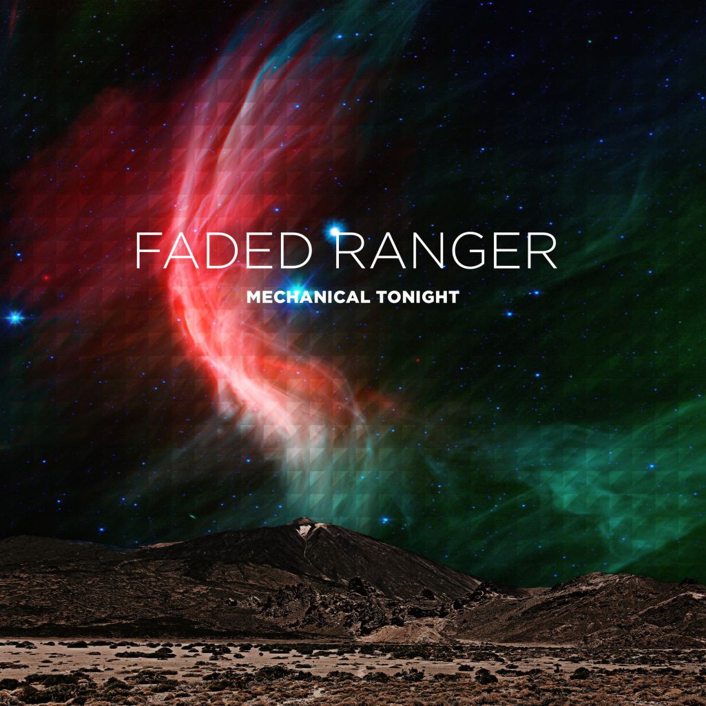 Faded Ranger – Mechanical Tonight