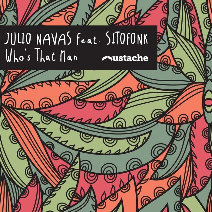 Julio Navas feat. Sitofonk – Who’s That Man