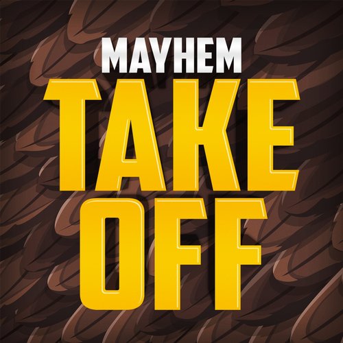 Mayhem – Takeoff