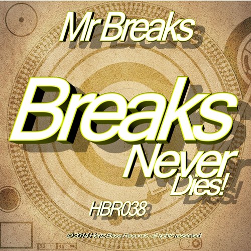 Mr Breaks – Breaks Never Dies!