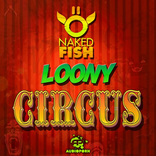 Naked Fish – Loony Circus