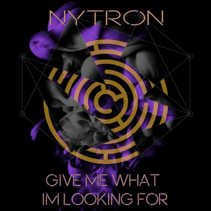 Nytron – Give Me What Im Looking For