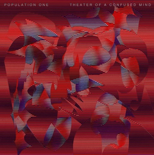 Population One – Theater Of A Confused Mind