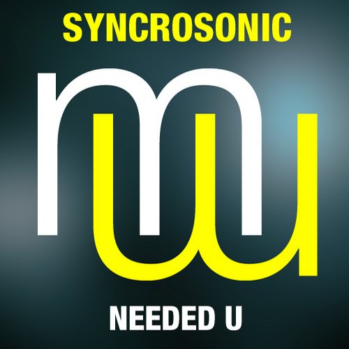 Syncrosonic – Needed U