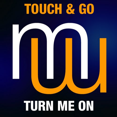 Touch & Go – Turn Me On