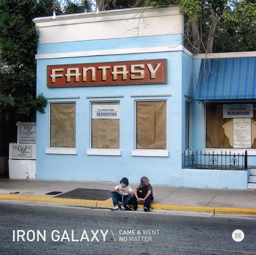 Iron Galaxy – Came & Went / No Matter