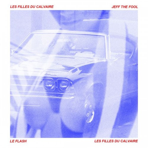 Jeff The Fool & Le Flash – Les Filles Du Calvaire