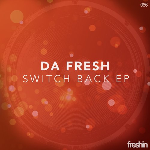 Da Fresh – Switch Back EP